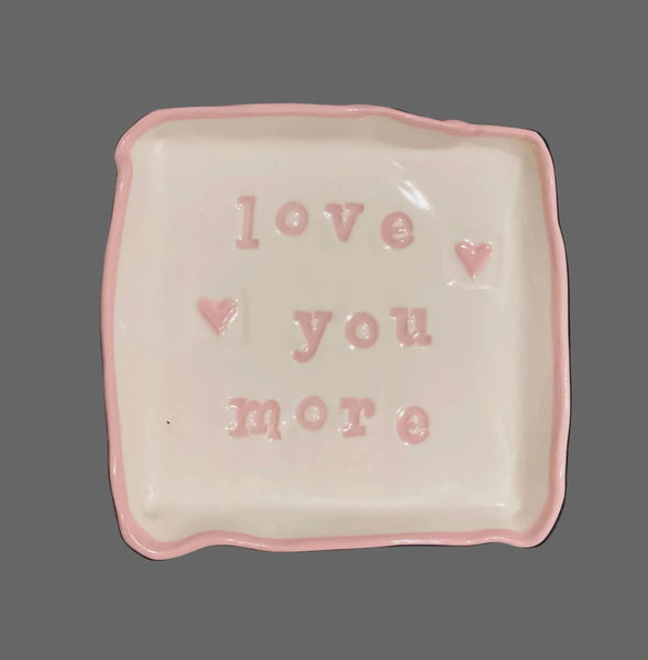 Love You More Square Jewelry Dish / Catch-All