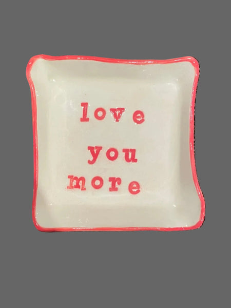 Love You More Square Jewelry Dish / Catch-All