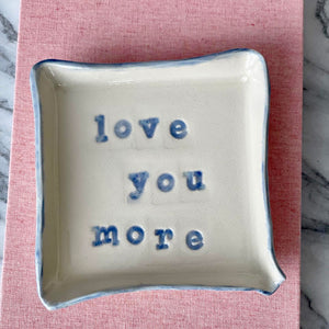 Love You More Square Jewelry Dish / Catch-All