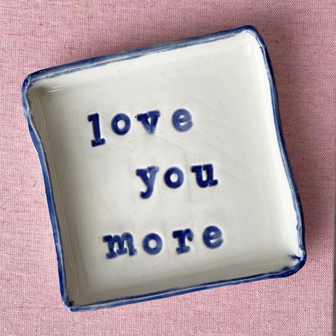 Love You More Square Jewelry Dish / Catch-All